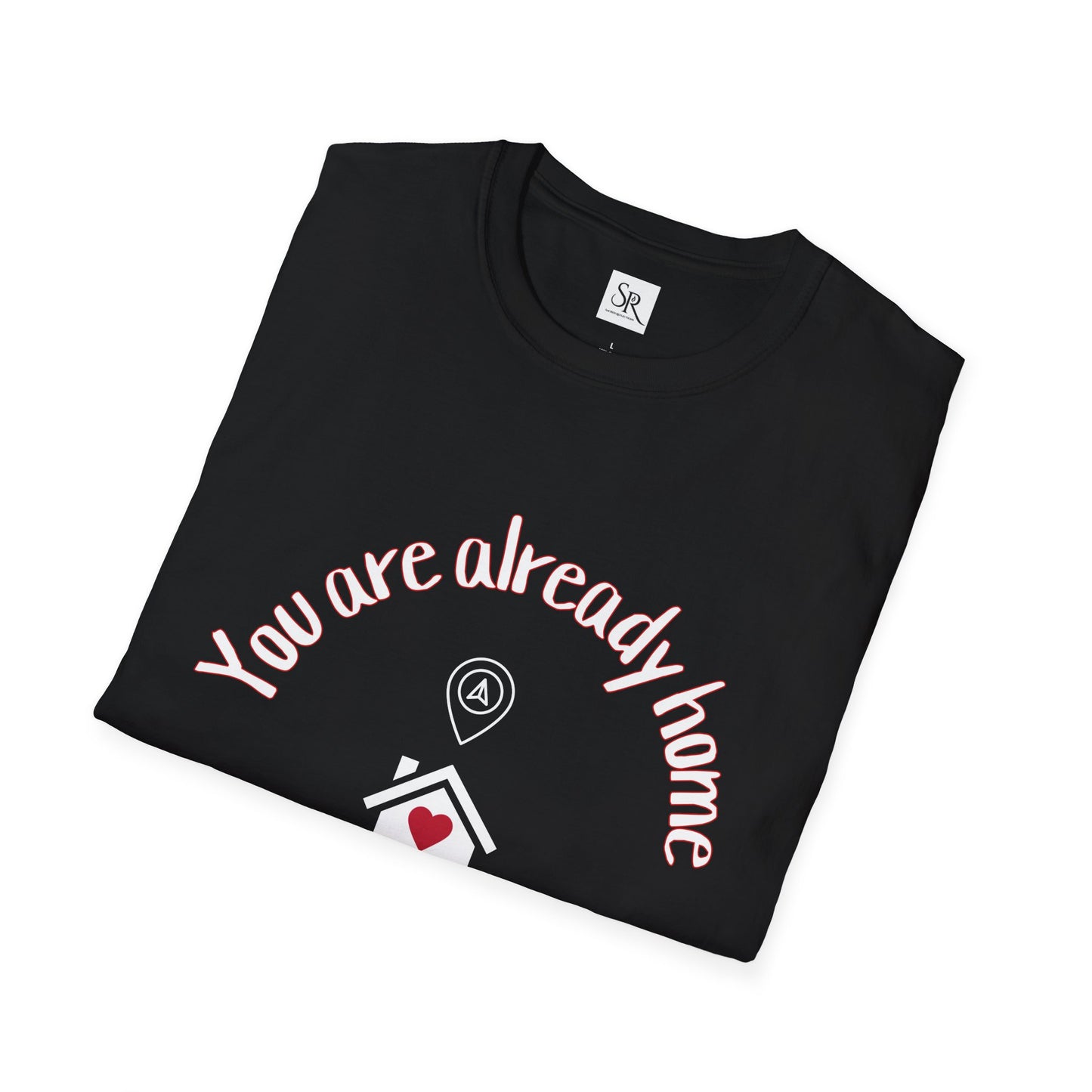 You Are Already Home T-Shirt — "No GPS Needed" Cozy House Lover Tee