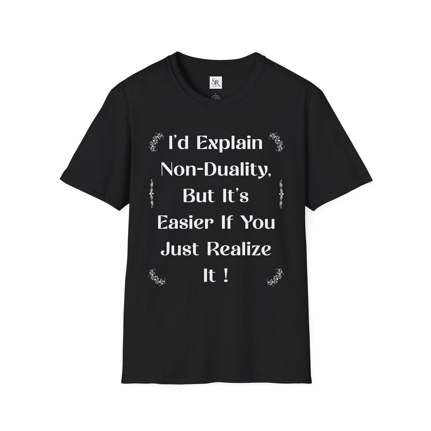 Non-Duality Quote T-Shirt — "I'd Explain Non-Duality, But It's Easier If You Just Realize It!"
