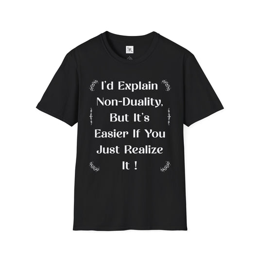 Non-Duality Quote T-Shirt — "I'd Explain Non-Duality, But It's Easier If You Just Realize It!"