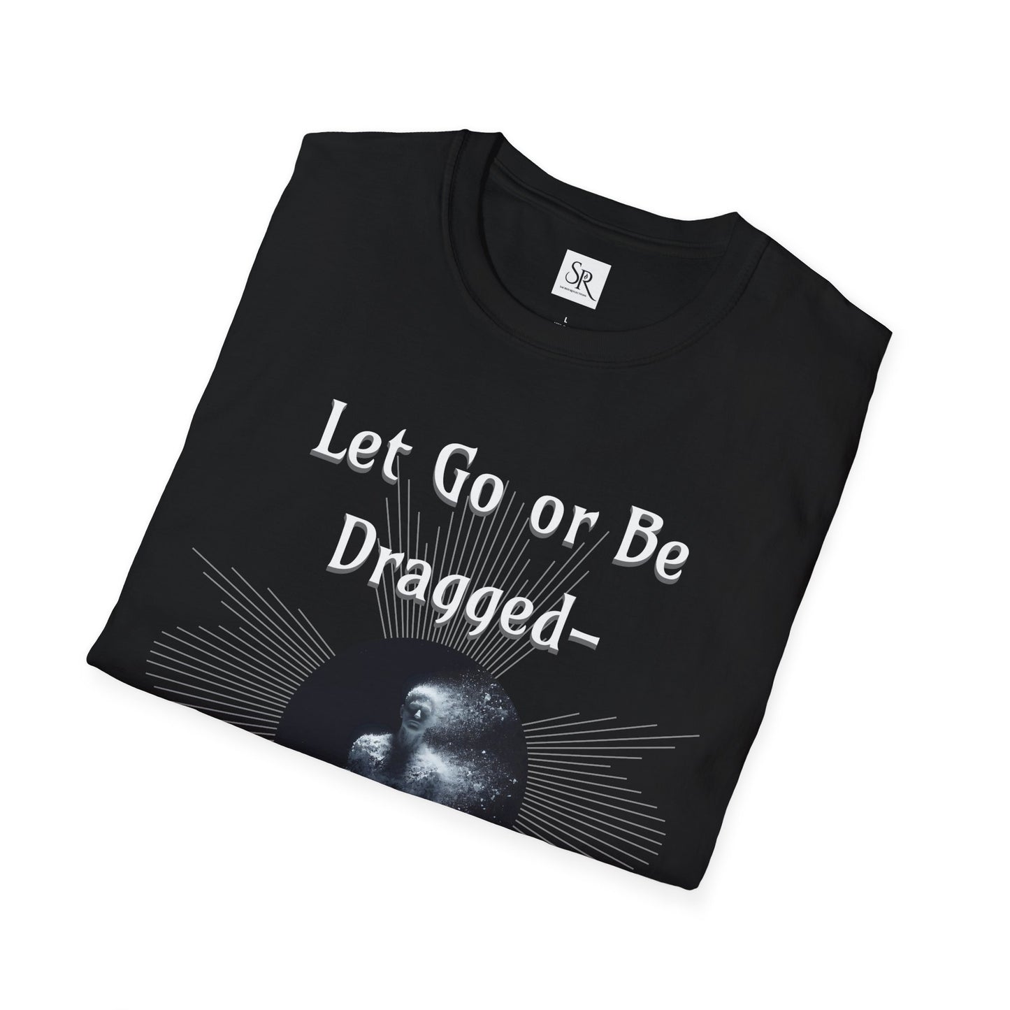 Let Go or Be Dragged Option 2 T-Shirt — Meditation Buddha Graphic Tee