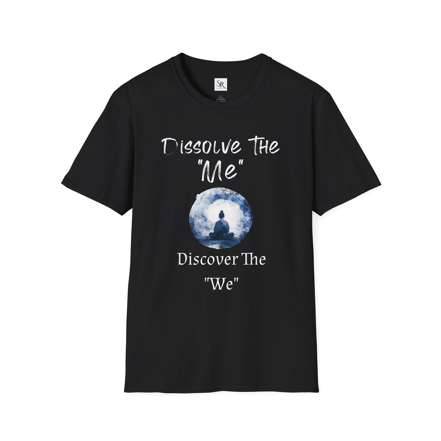 Spiritual Meditation T-Shirt — "Dissolve The 'Me' Discover The 'We'"
