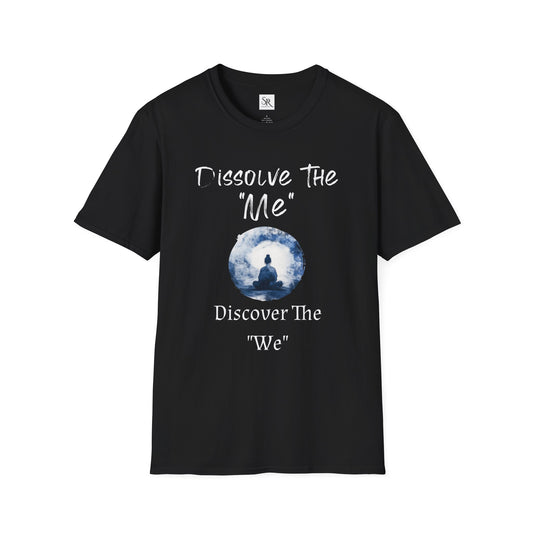 Spiritual Meditation T-Shirt — "Dissolve The 'Me' Discover The 'We'"