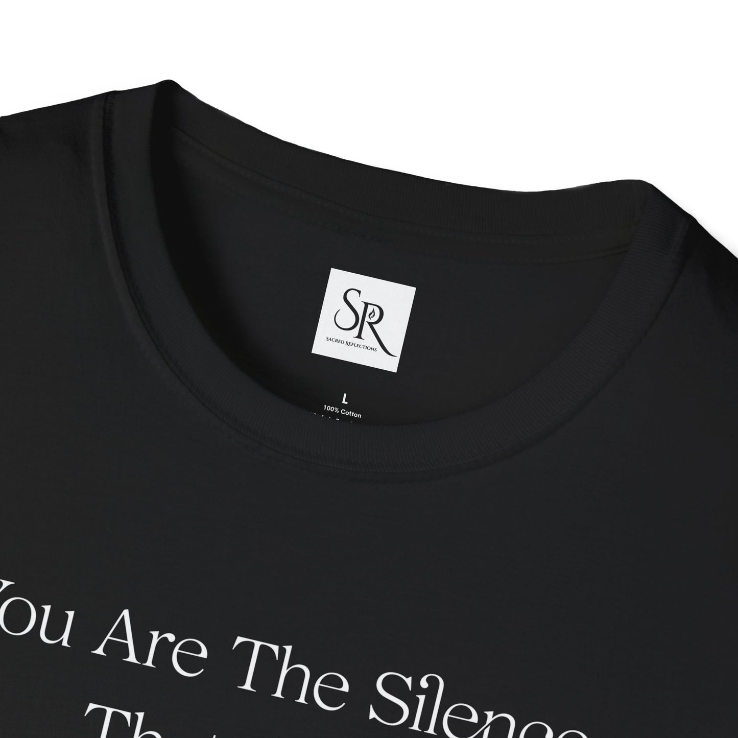 Inspirational Quote T-Shirt — "You Are The Silence That Holds All Sound"