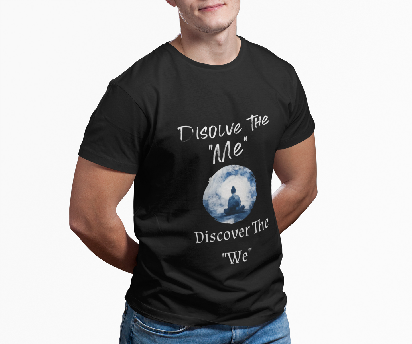 Spiritual Meditation T-Shirt — "Dissolve The 'Me' Discover The 'We'"