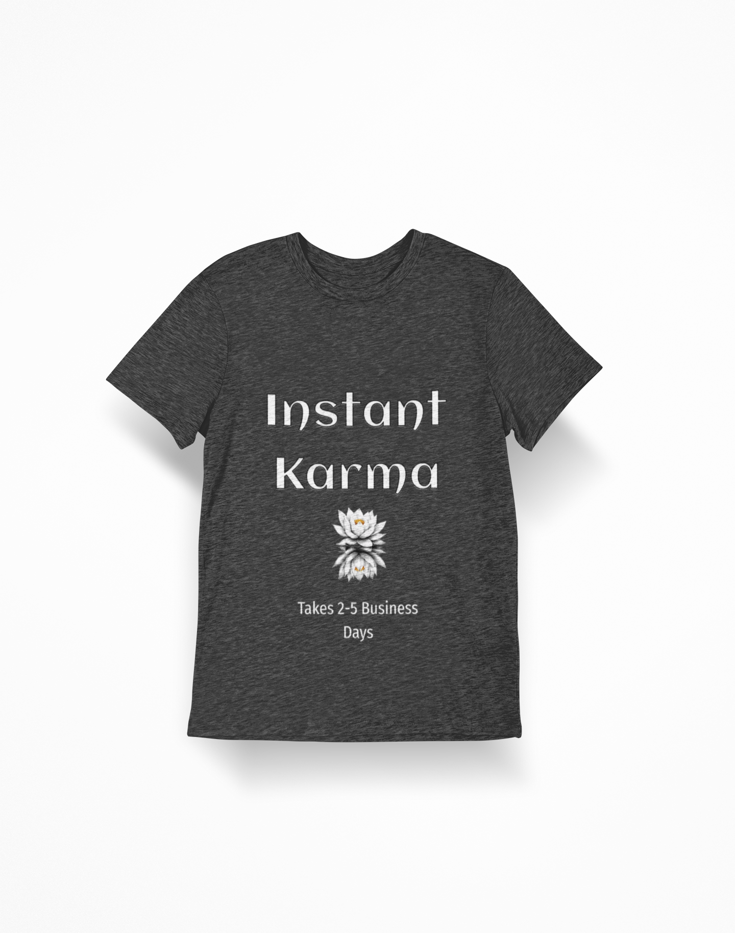 Instant Karma T-Shirt — 'Takes 2-5 Business Days' Funny Lotus Graphic Tee