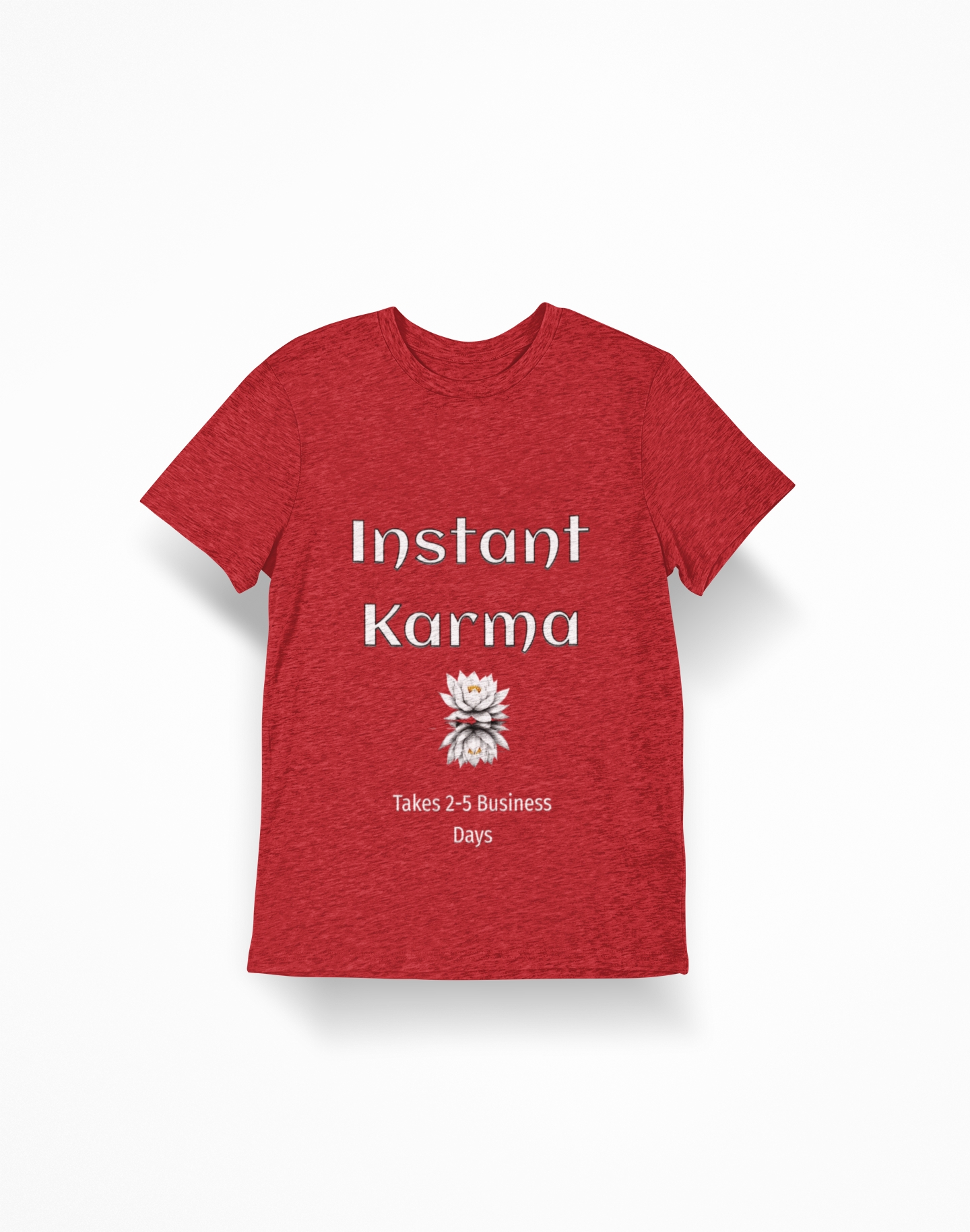 Instant Karma T-Shirt — 'Takes 2-5 Business Days' Funny Lotus Graphic Tee