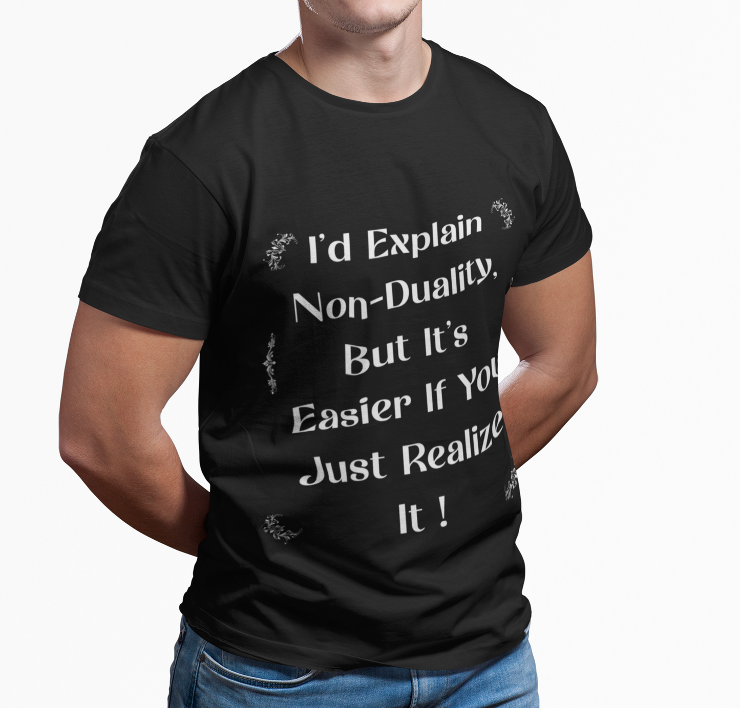 Non-Duality Quote T-Shirt — "I'd Explain Non-Duality, But It's Easier If You Just Realize It!"