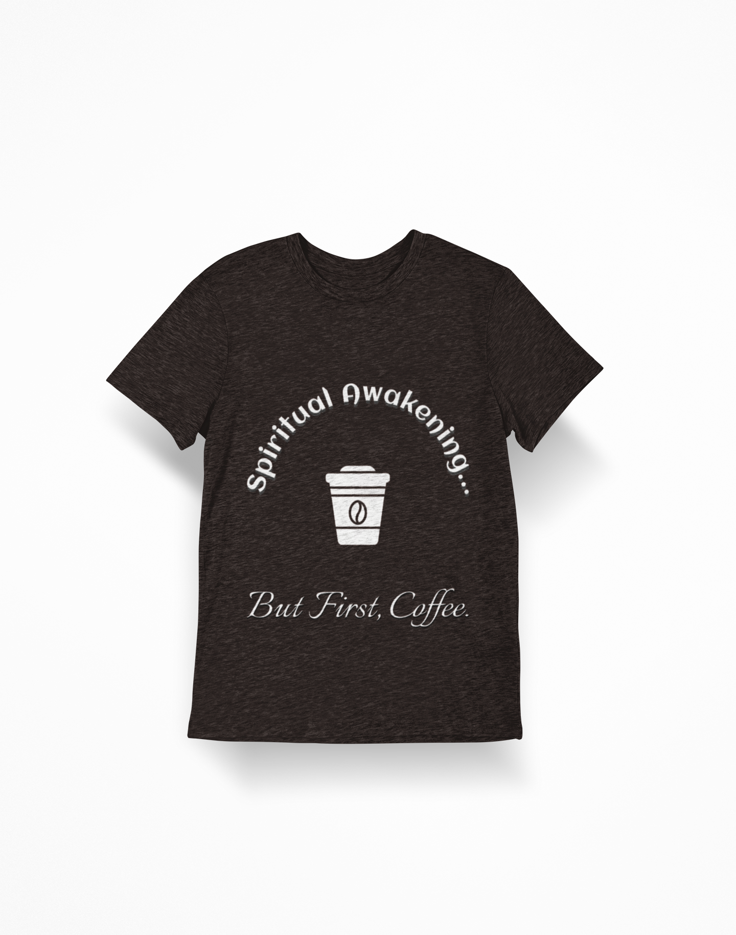 Spiritual Awakening... But First Coffee. Funny Coffee Lover Tee