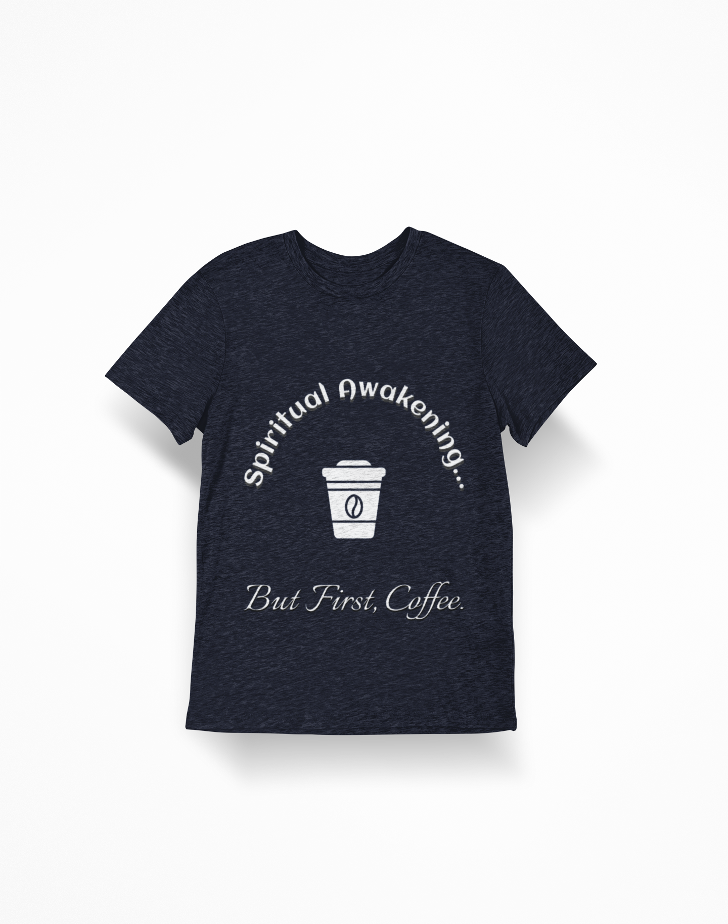 Spiritual Awakening... But First Coffee. Funny Coffee Lover Tee