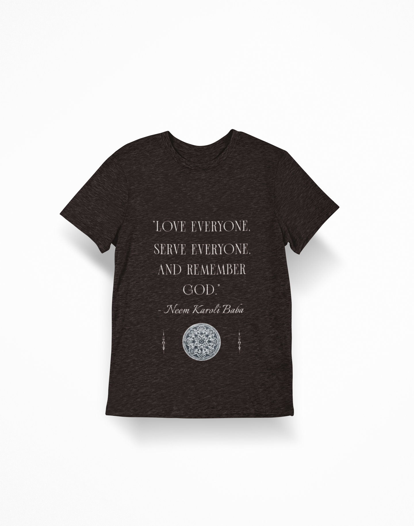 Inspirational Quote T-Shirt — "Love Everyone, Serve Everyone, and Remember God" (Hindi Back Accent)