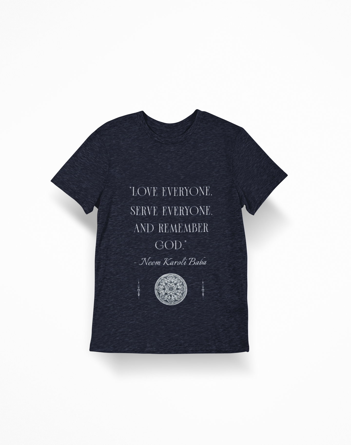 Inspirational Quote T-Shirt — "Love Everyone, Serve Everyone, and Remember God" (Hindi Back Accent)