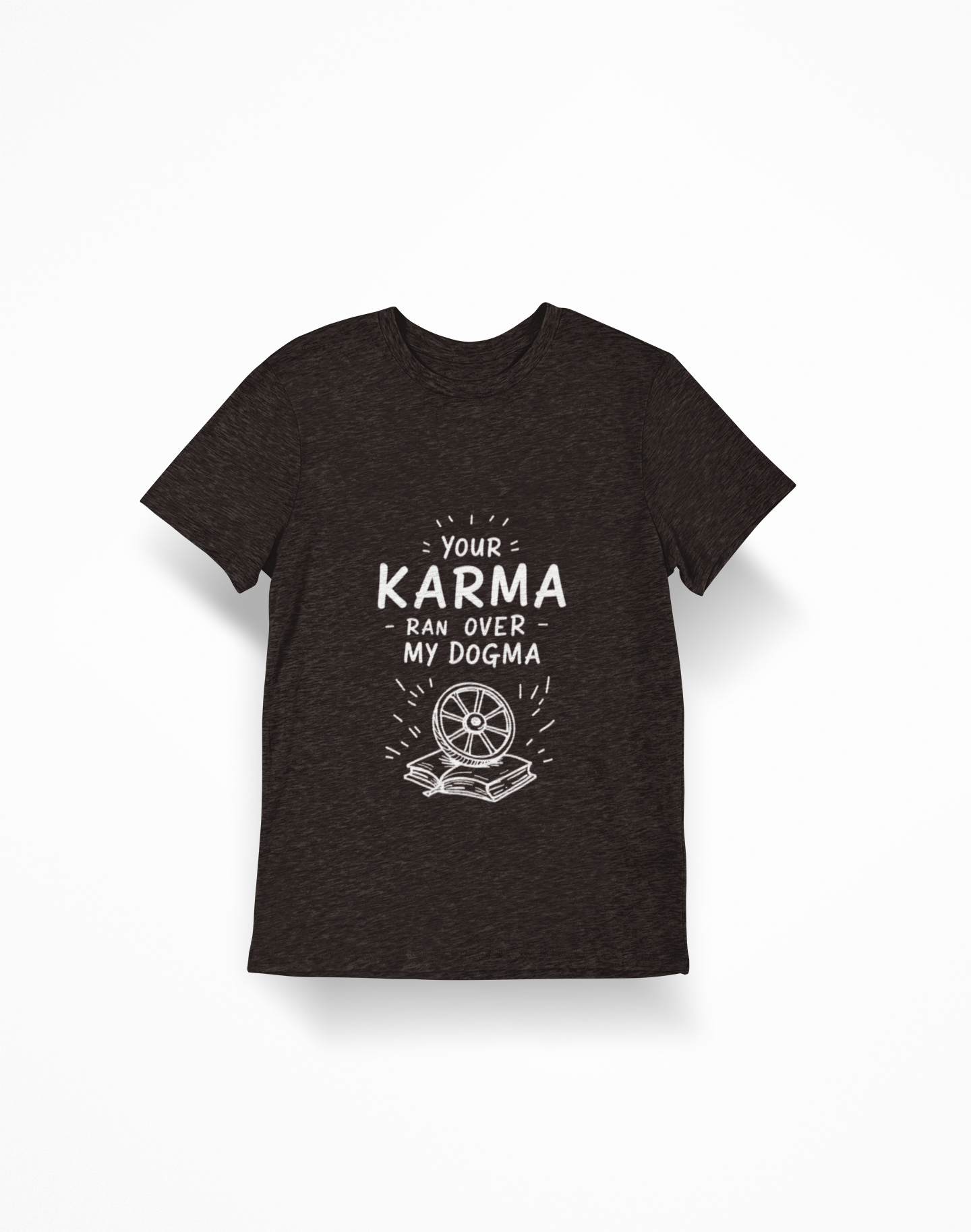 T‑Shirt — "Your Karma Ran Over My Dogma" Graphic Tee