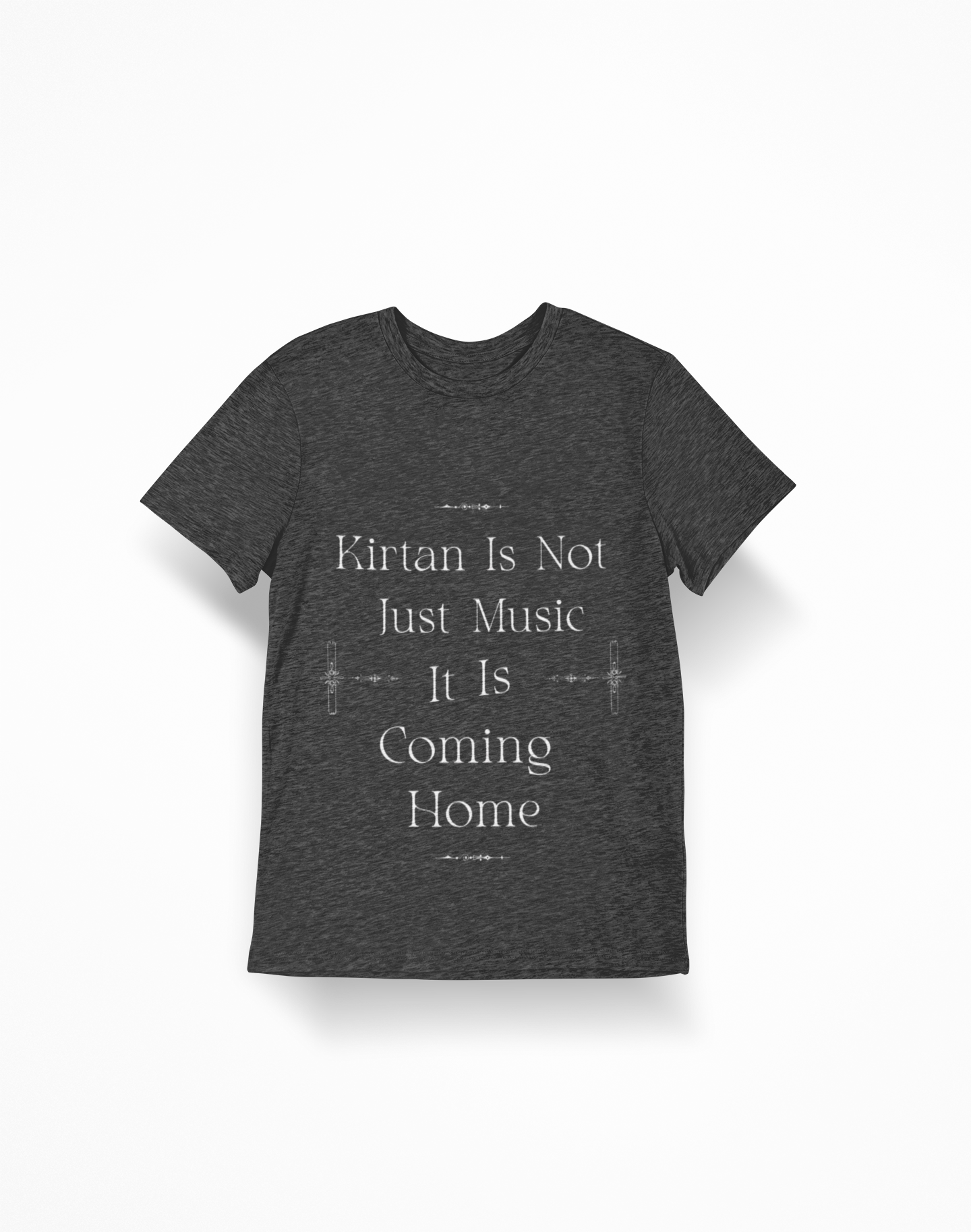 T-Shirt — “Kirtan Is Not Just Music, It Is Coming Home” Spiritual Devotional Tee
