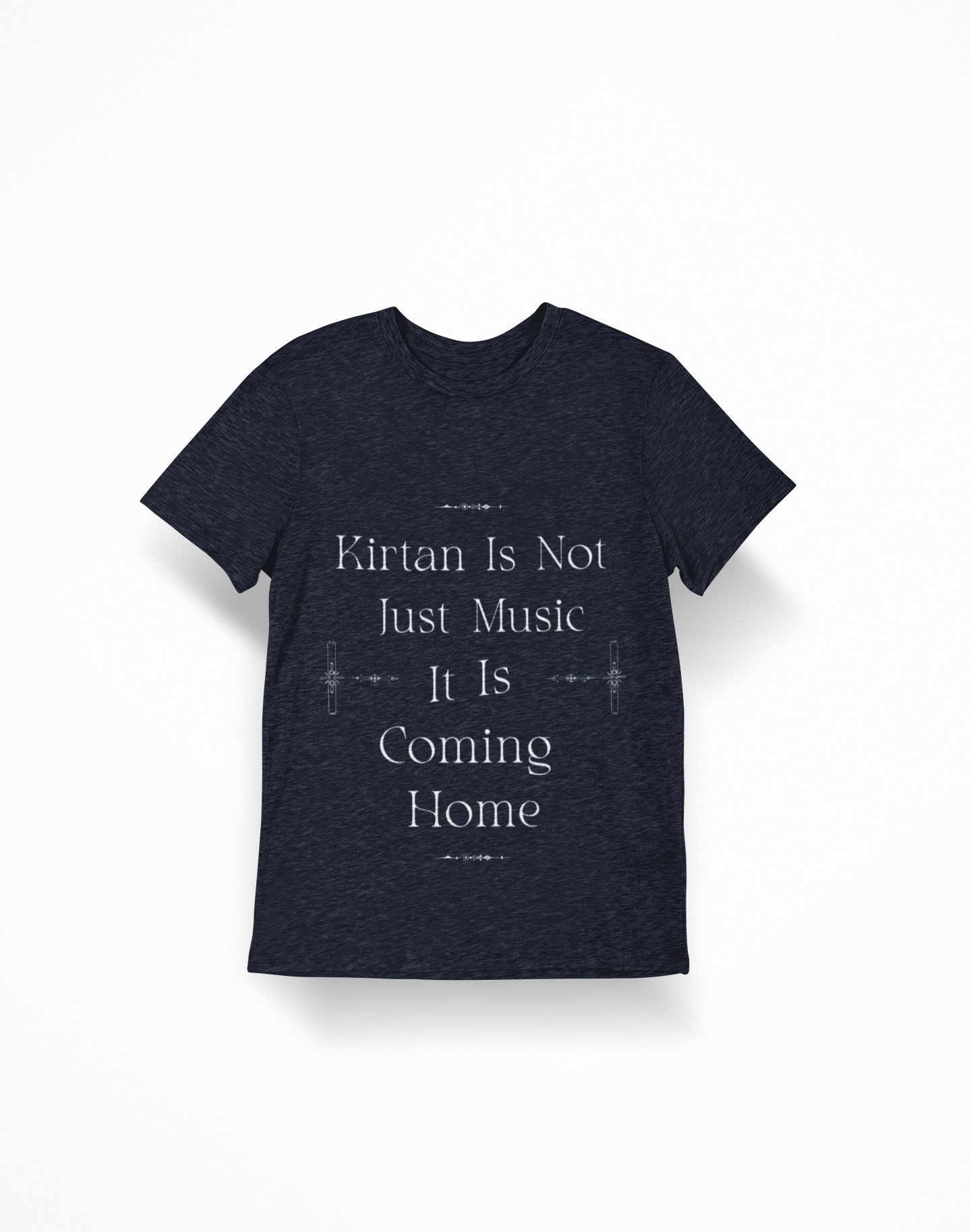 T-Shirt — “Kirtan Is Not Just Music, It Is Coming Home” Spiritual Devotional Tee