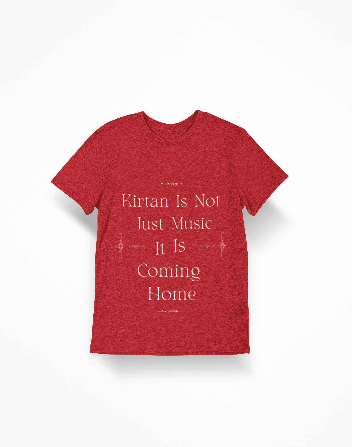 T-Shirt — “Kirtan Is Not Just Music, It Is Coming Home” Spiritual Devotional Tee