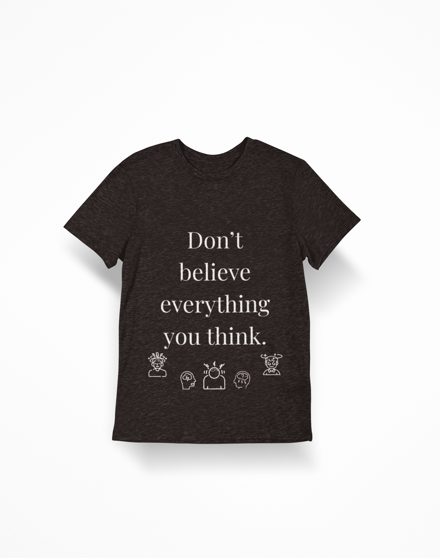 Don't Believe Everything You Think Unisex Softstyle T-Shirt