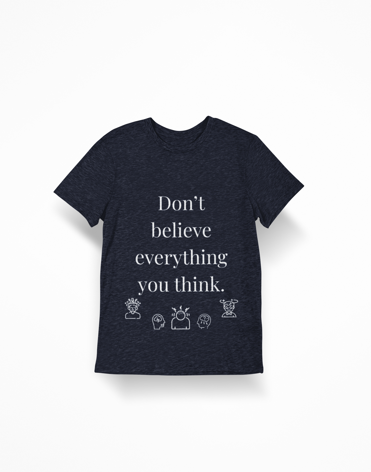 Don't Believe Everything You Think Unisex Softstyle T-Shirt