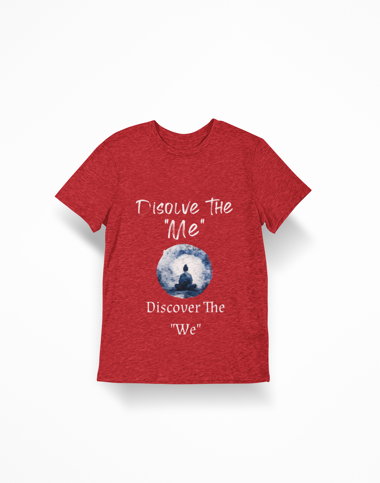 Spiritual Meditation T-Shirt — "Dissolve The 'Me' Discover The 'We'"