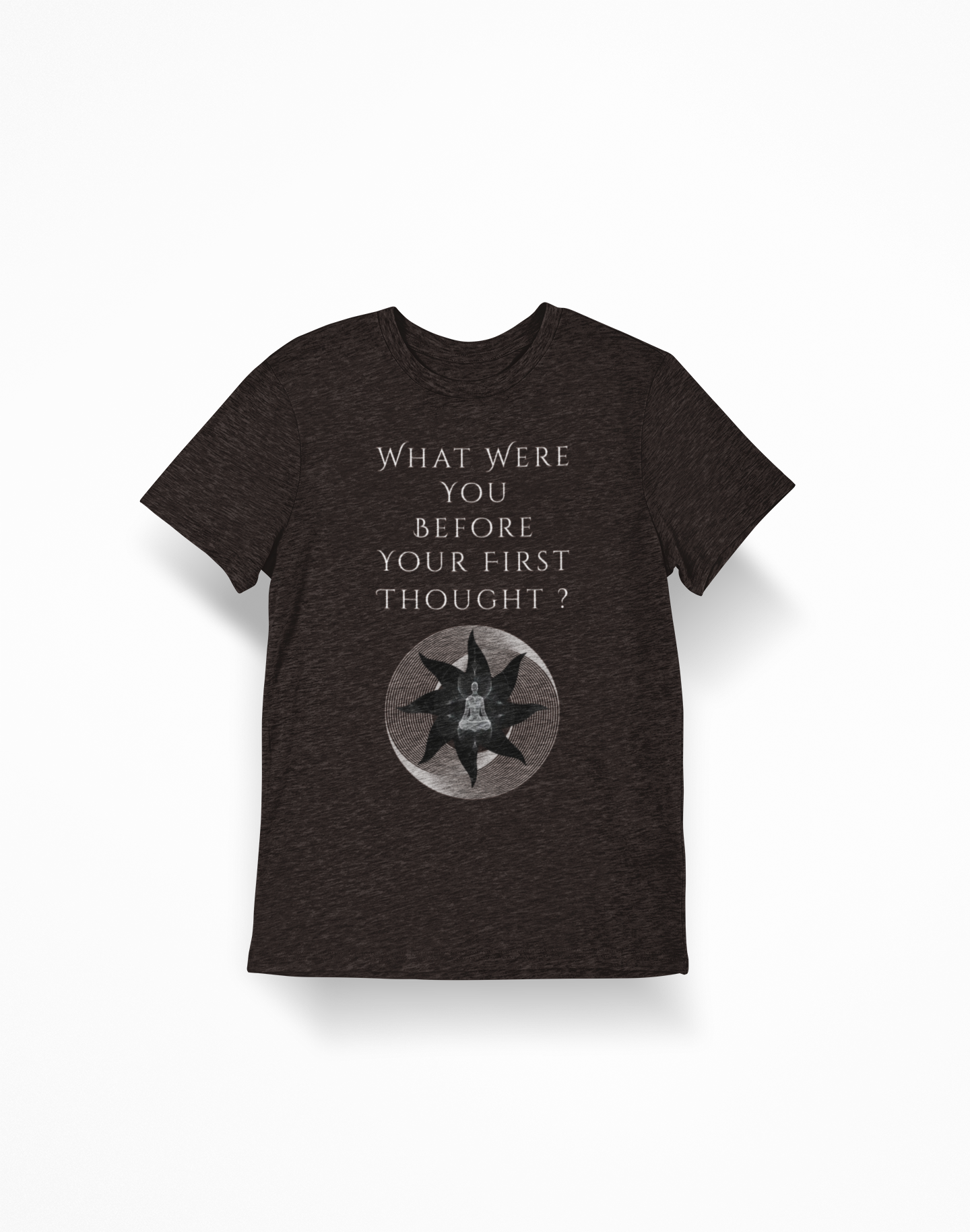 Philosophical Graphic Tee — "What Were You Before Your First Thought?"