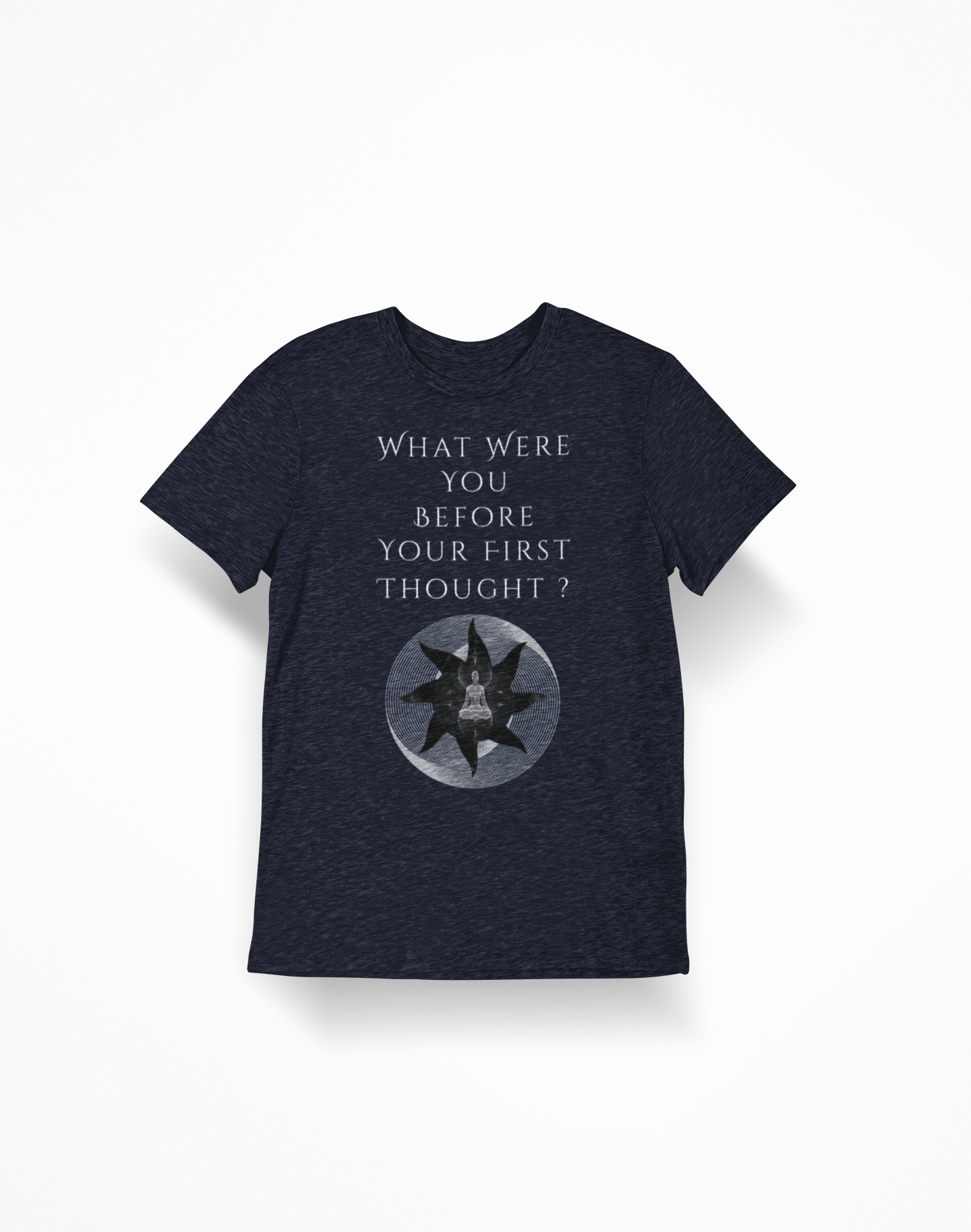 Philosophical Graphic Tee — "What Were You Before Your First Thought?"