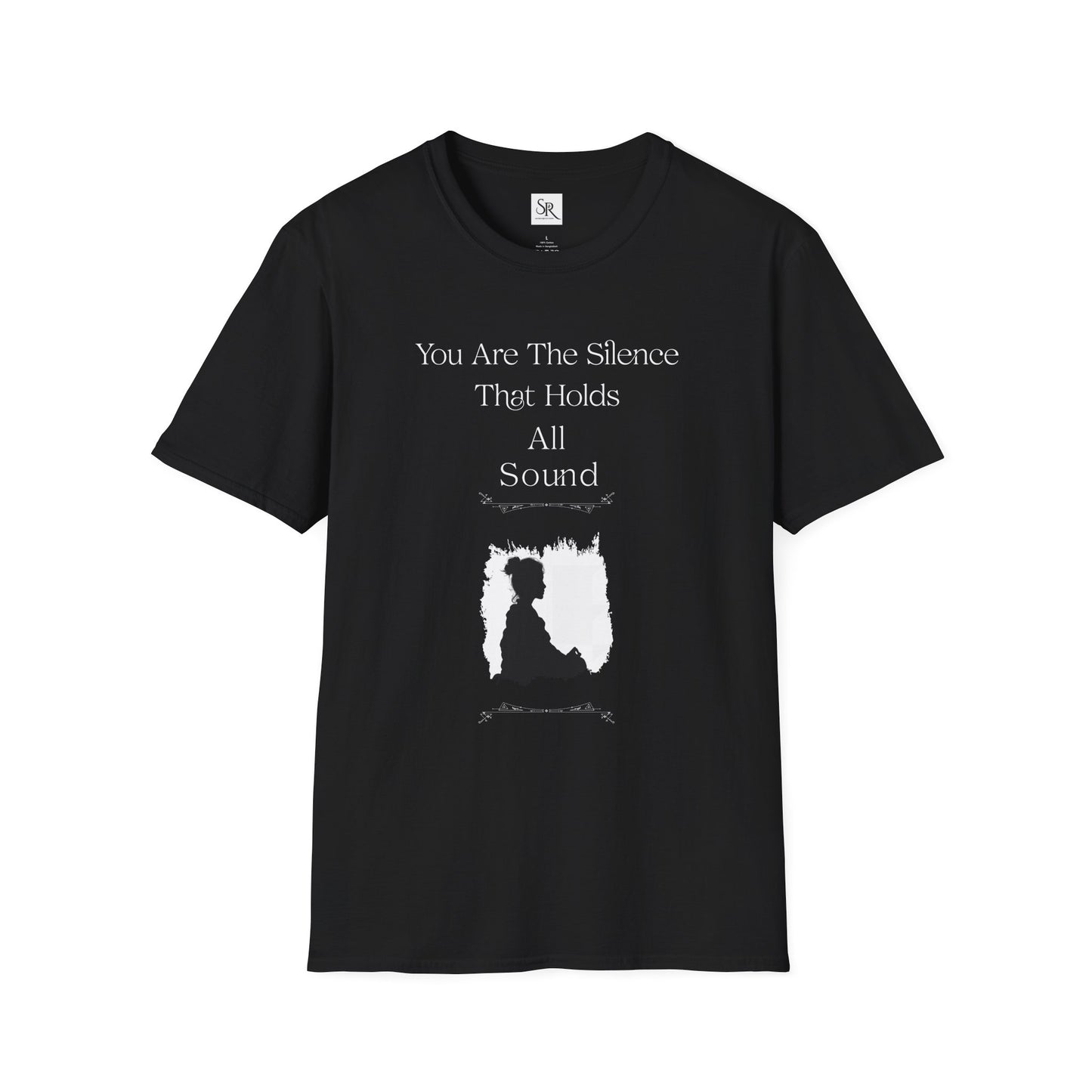 Inspirational Quote T-Shirt — "You Are The Silence That Holds All Sound"