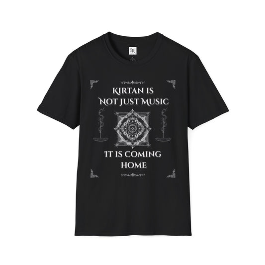 Kirtan Is Not Just Music T-Shirt — Spiritual Devotional Tee ("It Is Coming Home")