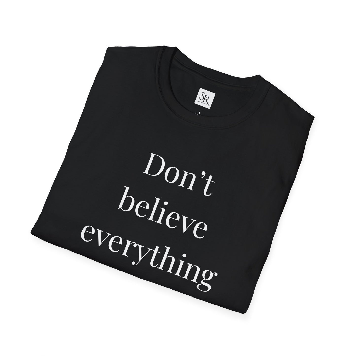 Don't Believe Everything You Think Unisex Softstyle T-Shirt
